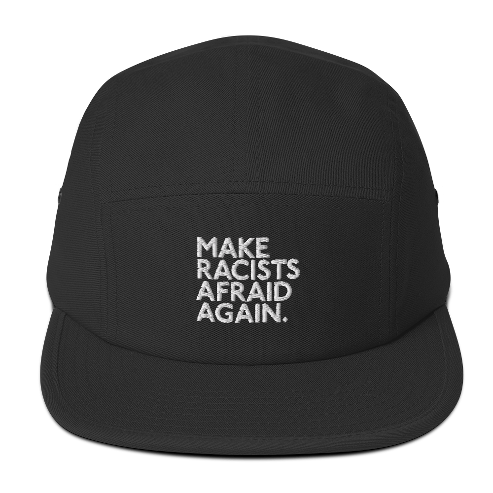 Make racists afraid again five panel hat